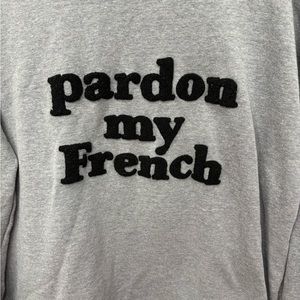 Pardon My French sweatshirt